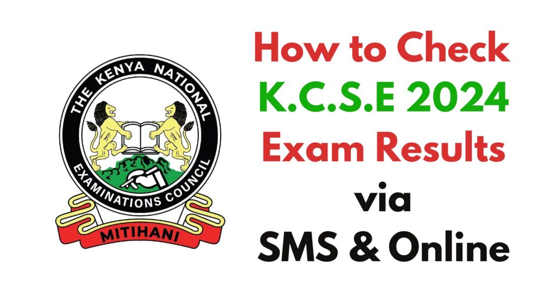 How to Check KCSE 2024 Results: A Step-by-Step Guide How to Check KCSE 2024 Results: A Step-by-Step Guide